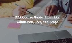 BBA Course Guide: Eligibility, Admission, Fees, and Scope