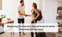 Maximizing Your Potential: Tips and Tricks for Airbnb Clone Script Entrepreneurs