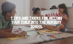 7 Tips and Tricks for Getting Your Child into the Nursery School