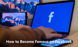 How to Become Famous on Facebook?