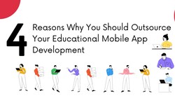 4 Reasons Why You Should Outsource Your Educational Mobile App Development