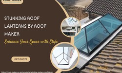 Stunning Roof Lanterns by Roof Maker: Enhance Your Space with Style