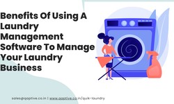 The Power of Laundry Management Systems: Benefits Of Using A Laundry Management Software To Manage Your Laundry Business