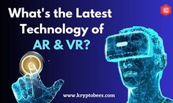 What's the Latest Technology of AR & VR?