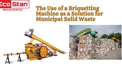 The Use of a Briquetting Machine as a Solution for Municipal Solid Waste