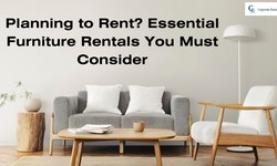 Planning to Rent? Essential Furniture Rentals You Must Consider