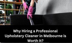 Why Hiring a Professional Upholstery Cleaner in Melbourne is Worth It?