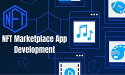 Creating Value in the Virtual World: NFT Marketplace App Development