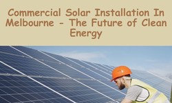 Increase Your Home Value: Commercial Solar Installation in Melbourne