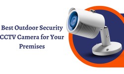 Best Outdoor Security CCTV Camera for Your Premises