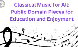 Classical Music for All: Public Domain Pieces for Education and Enjoyment