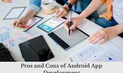 Pros and Cons of Android App Development Services