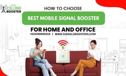 How to Choose the Best Mobile Signal Booster for Home and Office