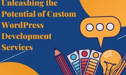 Crafting Your Digital Presence: Unleashing the Potential of Custom WordPress Development Services