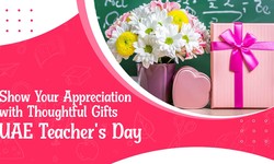 Show Your Appreciation with Thoughtful Gifts - UAE Teacher's Day