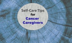 Self-Care Tips for Cancer Caregivers