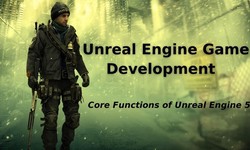 Unreal Engine Game Development - Core Functions of Unreal Engine 5