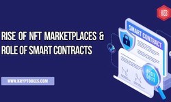 The Impressive Rise of NFT Marketplaces and the Role of Smart Contracts