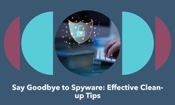 How to Perform Spyware Clean-up Effectively