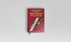 John Pierson Announces the Release of His First Book,  BRONCO PILOTS  A Tale of Determination & Drive through Hell and Back