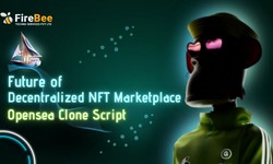 Future of Decentralized NFT Marketplace: OpenSea Clone Script