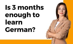 Is 3 months enough to learn German?