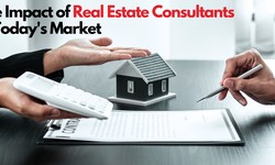 The Impact of Real Estate Consultants in Today's Market