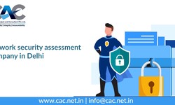Network Security Assessment Company in Delhi: Ensuring Advanced Stronghold