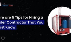 Here are 5 Tips for Hiring a Boiler Contractor That You Must Know