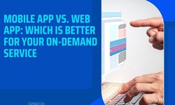 Mobile App vs. Web App: Which Is Better for Your On-Demand Service