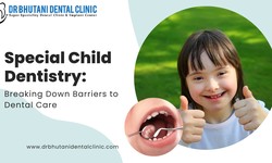 Special Child Dentistry: Breaking Down Barriers to Dental Care