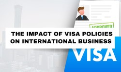 The Impact of Visa Policies on International Business