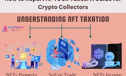 "How to Report NFTs on Taxes: A Guide for Crypto Collectors"