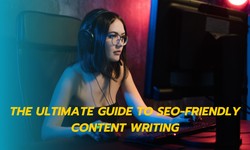The Ultimate Guide to SEO-Friendly Content Writing