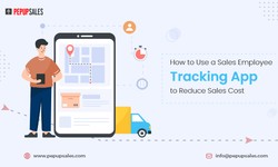 How to Use a Sales Employee Tracking App to Reduce Sales Cost