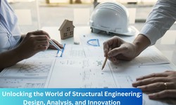 Unlocking the World of Structural Engineering: Design, Analysis, and Innovation