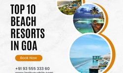 The Ultimate Guide to the Top 10 Beach Resorts in Goa
