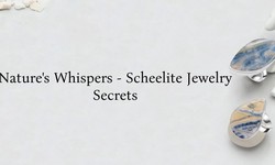 Whispers of the Earth: Scheelite Jewelry Inspired by Natural Secrets