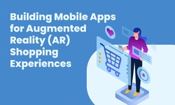 Building Mobile Apps for Augmented Reality (AR) Shopping Experiences