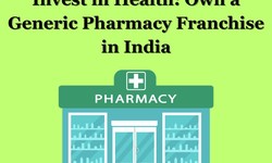 Invest in Health: Own a Generic Pharmacy Franchise in India