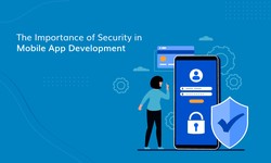 The importance of security in mobile app development