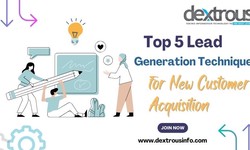 Top 5 Lead Generation Techniques for New Customer Acquisition