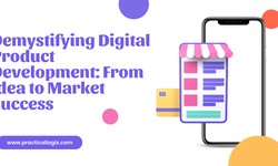 Demystifying Digital Product Development: From Idea to Market Success