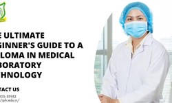 The Ultimate Beginner's Guide to a Diploma in Medical Laboratory Technology