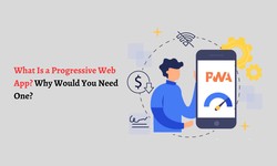 What is a Progressive Web App? Why Would You Need One?