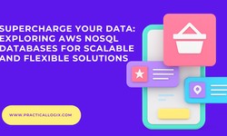 Supercharge Your Data: Exploring AWS NoSQL Databases for Scalable and Flexible Solutions