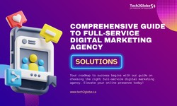 Comprehensive Guide To Full-Service Digital Marketing Agency