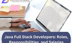 Java Full Stack Developers: Roles, Responsibilities, and Salaries