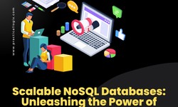 Scalable NoSQL Databases: Unleashing the Power of Flexible and High-Performance Data Management
