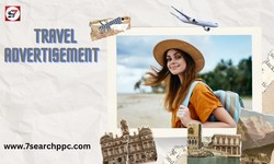 Effective Travel Advertisement Strategy for 2023 : 7Search PPC